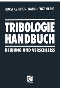 Tribologie-Handbuch  - Reibung und Verschleiss. Systemanalyse, Prüftechnik, Werkstoffe und Konstruktionselemente