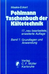 Pohlmann Taschenbuch der Kältetechnik  - Band 1: Grundlagen und Anwendungen. Band 2: Arbeitstabellen und Vorschriften