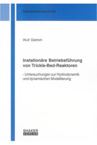 Instationäre Betriebsführung von Trickle-Bed-Reaktoren  - Untersuchungen zur Hydrodynamik und dynamischen Modellierung