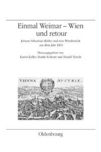Einmal Weimar-Wien und retour  - Johann Sebastian Müller und sein Wienbericht aus dem Jahr 1660