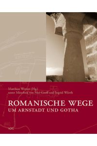 Romanische Wege um Arnstadt und Gotha  - Ein Gemeinschaftsprojekt der Jugendstrafanstalt Ichtershausen und der Friedrich-Schiller-Universität Jena