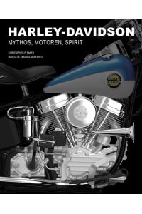 Harley-Davidson. Mythos, Motoren, Spirit.