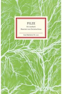Pilze : ein Lesebuch.   - herausgegeben von Raimund Fellinger und Matthias Reiner ; mit Illustrationen von Christina Kraus / Insel-Bücherei ; Nr. 1445