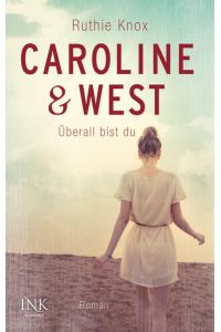 Caroline & West - Überall bist du: Roman