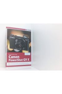 Canon PowerShot G9 X - Für bessere Fotos von Anfang an: Das Kamerahandbuch für den praktischen Einsatz  - Kyra Sänger, Christian Sänger