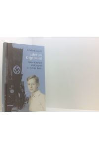 Jahre im Gegenwind: Meine Kindheit und Jugend im Dritten Reich  - meine Kindheit und Jugend im Dritten Reich