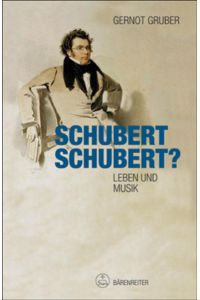Schubert. Schubert?: Leben und Musik