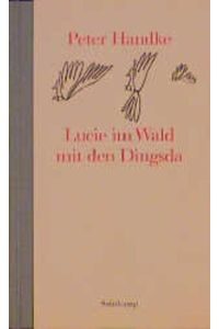 Lucie im Wald mit den Dingsda: Eine Geschichte. Mit 11 Skizzen des Autors