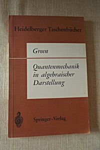 Quantenmechanik in algebraischer Darstellung Heidelberger Taschenbücher 13