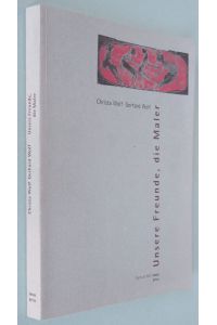 Unsere Freunde, die Maler. Bilder, Essays, Dokumente [Kurt Tucholsky Gedenkstätte Schloss Rheinsberg, 19 August - 1 October 1995]