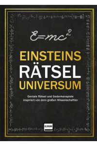 Einsteins Rätseluniversum  - Geniale Rätsel und Gedankenspiele inspiriert von dem großen Wissenschaftler