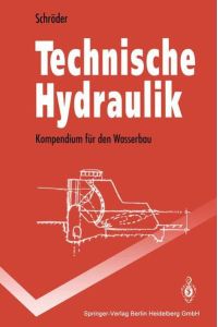 Technische Hydraulik  - Kompendium für den Wasserbau