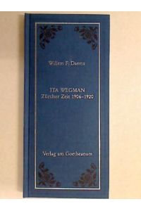 Ita Wegman. Züricher Zeit 1906 - 1920. Erste ärztliche Krebsbehandlung mit der Mistel. Mit einem Aufsatz von Ita Wegman.