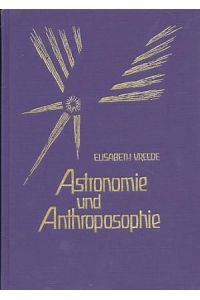 Astronomie und Anthroposophie. Hrsg. von der Mathematisch-Astronomischen Sektion der Freien Hochschule Goetheanum. Geleitwort Georg Unger. Vorwort Wim Viersen.