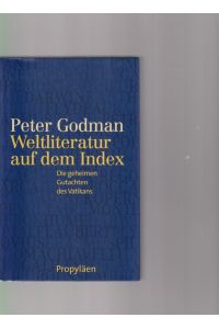 Weltliteratur auf dem Index. Die geheimen Gutachten des Vatikans.   - Unter Mitw. von Jens Brandt.