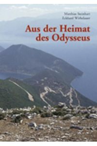 Aus der Heimat des Odysseus: Reisende, Grabungen und Funde auf Ithaka und Kephallenia (Kulturgeschichte der Antiken Welt)