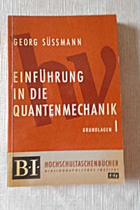 Einführung in die Quantenmechanik Grundlagen I Hochschultaschenbücher 9/9a