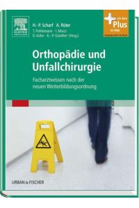 Orthopädie und Unfallchirurgie: Facharztwissen nach der neuen Weiterbildungsordnung - mit Zugang zum Elsevier-Portal