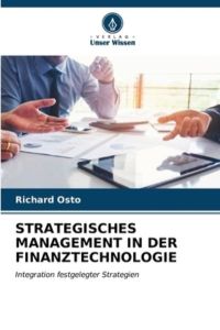 STRATEGISCHES MANAGEMENT IN DER FINANZTECHNOLOGIE: Integration festgelegter Strategien