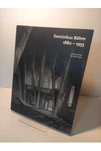 Dominikus Böhm 1880-1955. Katalog zur Ausstellung im Museum für Angewandte Kunst, Köln, 2005