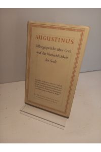 Selbstgespräche über Gott und die Unsterblichkeit der Seele. Bd. 2 der Werke des Augustinus, Hg. Karl Hoenn.   - (= Die Bibliothek der alten Welt, herausgegeben von Karl Hoenn).