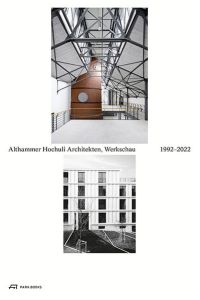 Althammer Hochuli Architekten - Werkschau 1992-2022