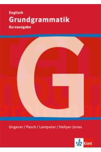 Grundgrammatik: Grundgrammatik Englisch Kurzausgabe Klasse 5-10