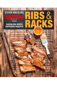 Ribs & Racks  - Raichlens beste Rippchen-Rezepte