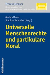 Universelle Menschenrechte und partikulare Moral (Ethik im Diskurs, Band 5)