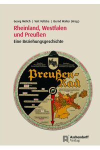 Rheinland, Westfalen und Preußen: Eine Beziehungsgeschichte (Auswahl Einzeltitel Geschichte)
