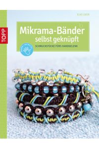 Mikrama-Bänder selbst geknüpft: Schmuckstücke fürs Handgelenk (kreativ. kompakt. )