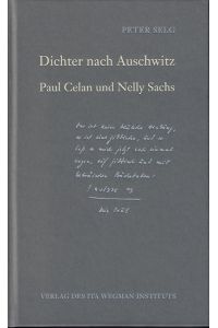 Dichter nach Auschwitz : Paul Celan und Nelly Sachs.