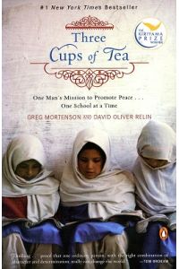 Three Cups of Tea  - One Man's Mission to promote Peace.... One School at a Time