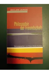 Philosophie der Freundschaft.   - (= Reclams Universal-Bibliothek; Bd. 1669).