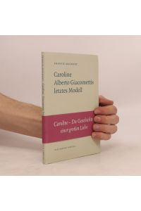 Caroline - Alberto Giacomettis letztes Modell