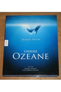Unsere Ozeane. Nach dem gleichnamigen Film von Jacques Perrin und Jacques Cluzaud.