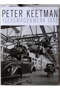 Peter Keetman: Volkswagenwerk 1953.   - Kunstmuseum Wolfsburg.