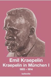 Kraepelin in München I: 1903-1914 (Edition Emil Kraepelin)