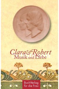 Clara & Robert Schumann: Musik und Liebe (Minibibliothek)