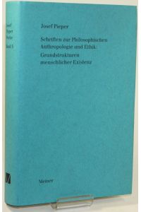 Joseph Pieper. Schriften zur Philosophischen Anthropologie und Ethik: Grundstrukturen menschlicher Existenz.