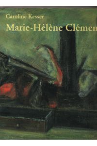 Marie-Hélène Clément : [anlässlich der Ausstellung Marie-Hélène Clément im Kunstmuseum Olten, 4. Oktober bis 9. November 1997].   - Caroline Kesser. Vorw. von Peter Killer