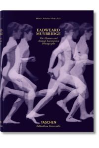 Muybridge. The Human and Animal Locomotion Photographs  - Eadweard Muybridge. Hans Christian Adam (ed.). [Transl.: Hilary Heltay ...]