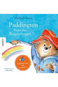 Paddington findet den Regenbogen: Farben lernen mit Paddington  - Farben lernen mit Paddington