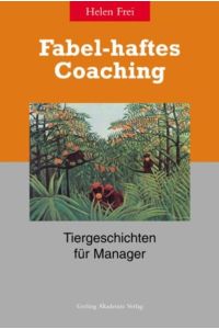 Fabel-haftes Coaching. Tiergeschichten fuer Manager  - Tiergeschichten für Manager