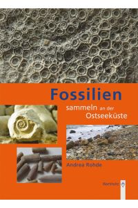 Fossilien sammeln an der Ostseeküste: Trilobiten, Seeigel, Donnerkeile und Co. - Fossilführende Gesteine des südwestlichen Ostseeraumes  - Trilobiten, Seeigel, Donnerkeile und Co. - Fossilführende Gesteine des südwestlichen Ostseeraumes