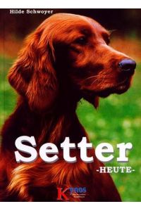 Setter heute (Das besondere Hundebuch)  - Hilde Schwoyer