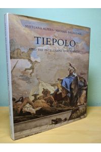 Tiepolo und die Intelligenz der Malerei.   - Aus dem Engl. von Ulrike Bischoff.