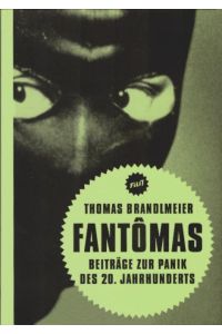 Fantômas : Beiträge zur Panik des 20. Jahrhunderts.   - [Deutsche Kinemathek, Museum für Film und Fernsehen] / Filit ; 1