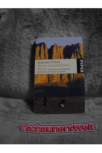 Meine orientalische Reise : auf den Spuren der Beduinen durch Syrien, Jordanien und Persien.   - Piper ; 4837; Ein Malik-Buch