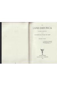 Das Land der Inca in seiner bedeutung für die Urgeschichte der Sprache und Schrift.   - Nachdruck der Leipziger Erstausgabe von 1883 - dieses Exemplar trägt die Nummer 258, signiert.